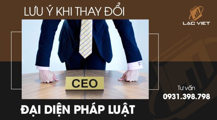 Lưu Ý Khi Thay Đổi Người Đại Diện Pháp Luật