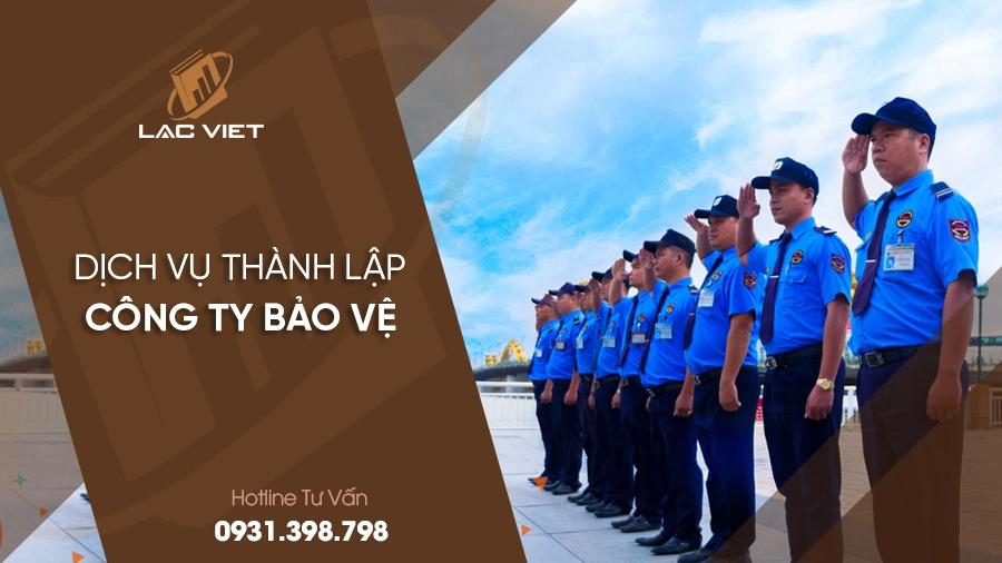 Thành Lập Công Ty Bảo Vệ Trọn Gói Tại Lạc Việt