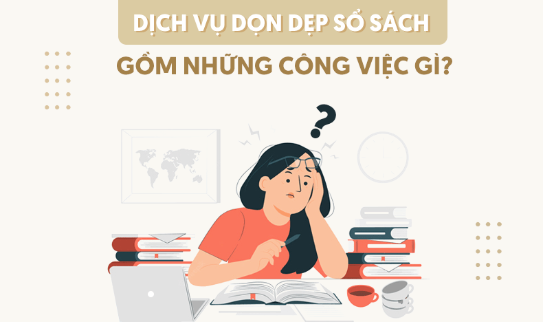 công việc của dịch vụ dọn sổ kế toán