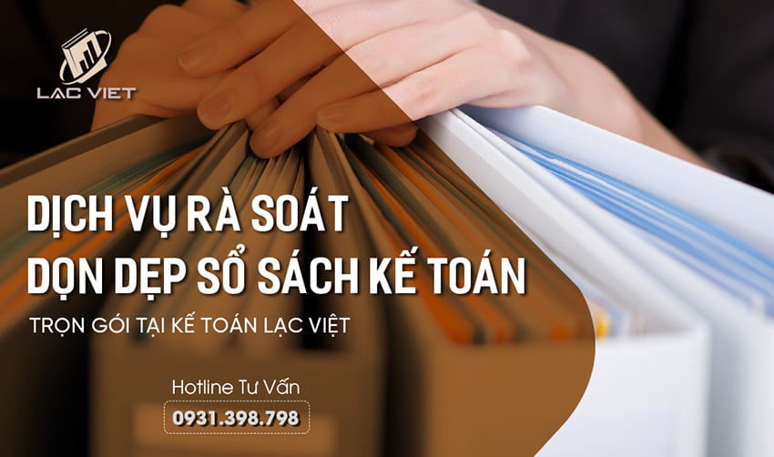 Rà Soát Dọn Dẹp Sổ Sách Kế Toán Trọn Gói Tại Lạc Việt