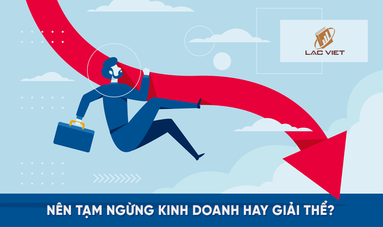 nên tạm ngừng kinh doanh hay giải thể doanh nghiệp