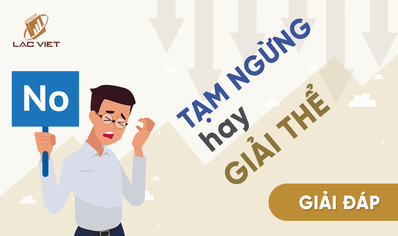 tạm ngừng kinh doanh hay giải thể doanh nghiệp