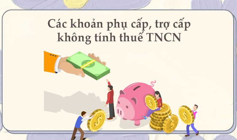 các khoản phụ cấp không tính thuế TNCN